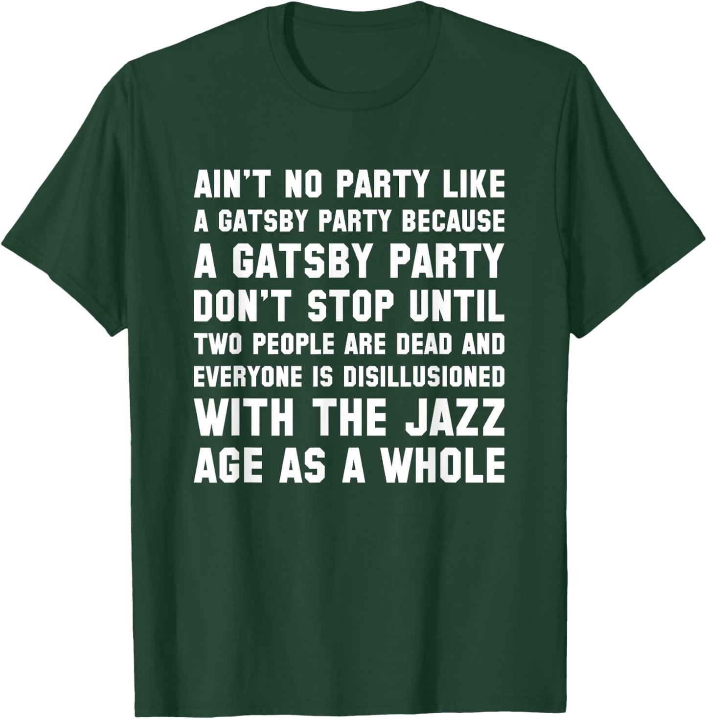 Ain't No Party Like A Gatsby Party Funny T Shirt T-Shirt - T-Shirt | Forest