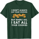 I Eat All Your Cookies Funny Cookie Thief Foodie T-Shirt - T-Shirt | Forest