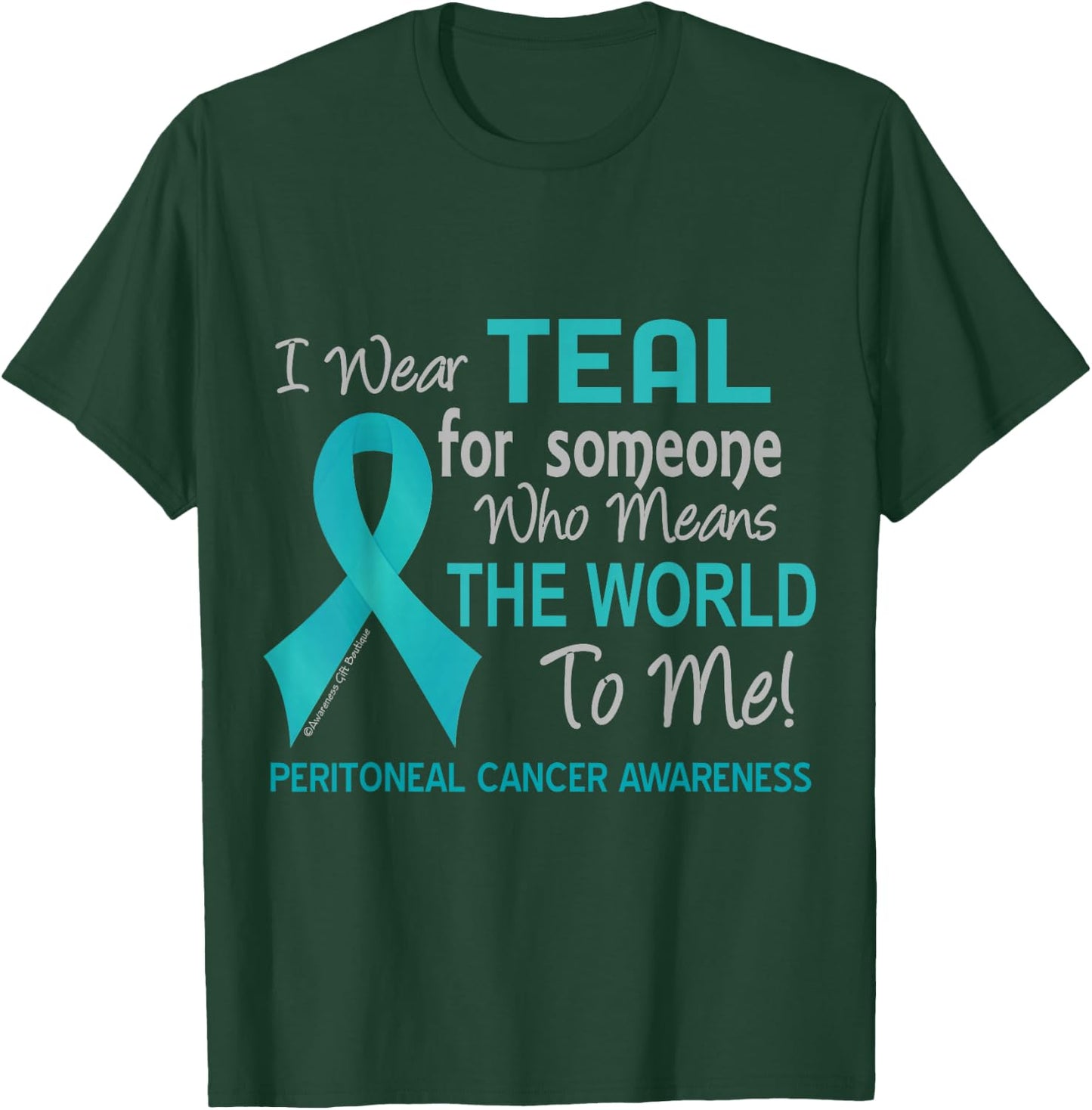 Peritoneal Cancer For Someone Who Means World To Me T-Shirt - T-Shirt | Forest