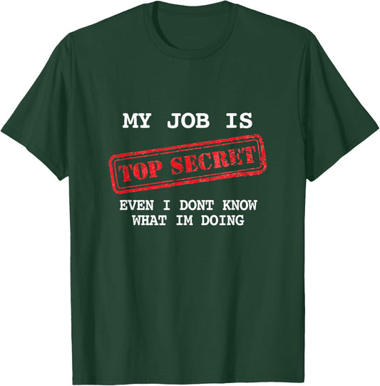 My Job Is Top Secret - Classified Funny . Great Gift T-Shirt - T-Shirt | Forest