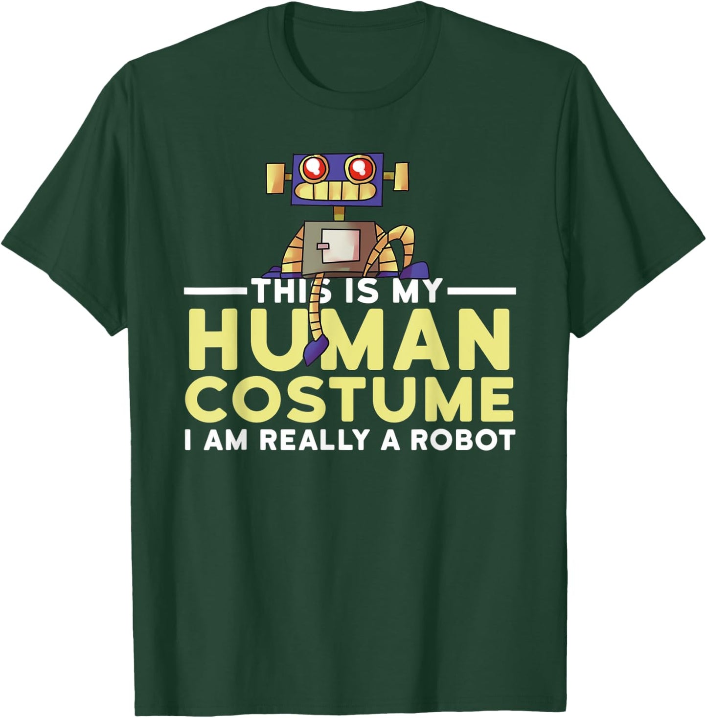 This Is My Human Costume I'm A Robot Halloween Robotics T-Shirt - T-Shirt | Forest