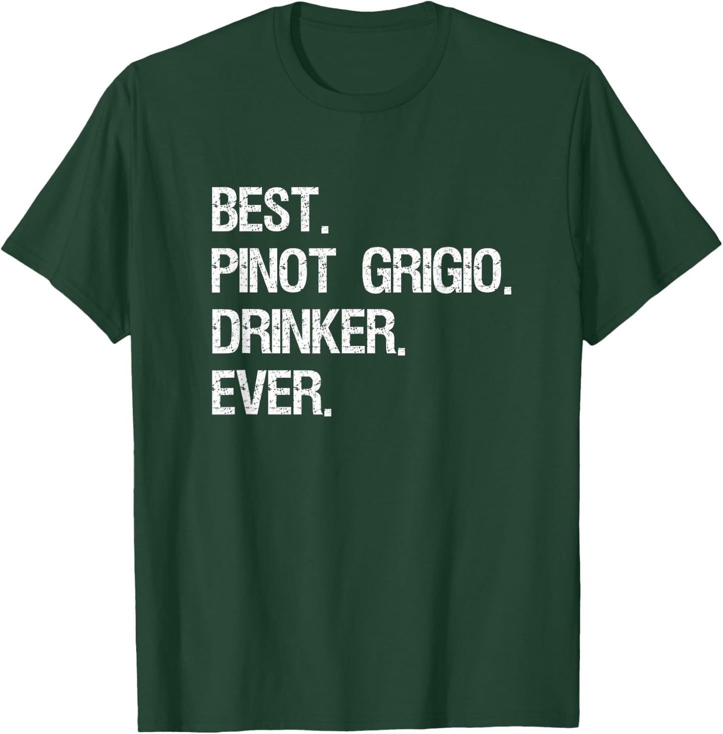 Pinot Grigio Gift - Funny Best Drinker T-Shirt - T-Shirt | Forest
