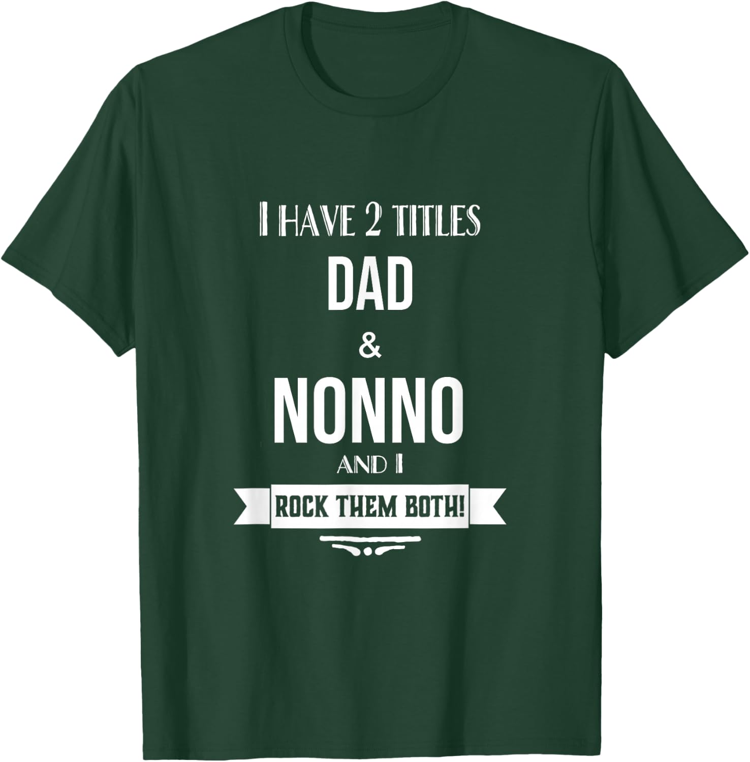 I Have 2 Titles Dad and Nonno Italy Italian Grandpa T-Shirt - T-Shirt | Forest