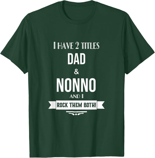 I Have 2 Titles Dad and Nonno Italy Italian Grandpa T-Shirt - T-Shirt | Forest
