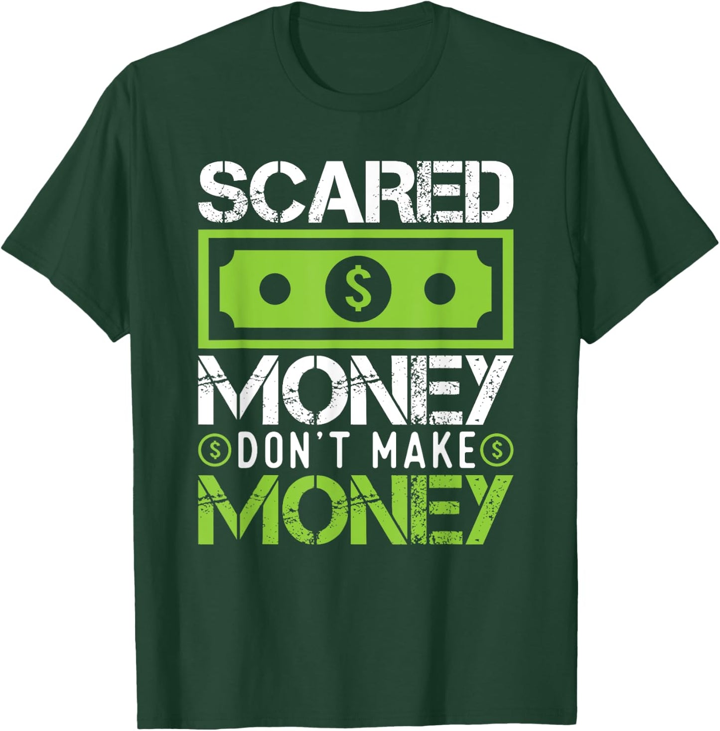 Scared Money Dont Make Money Dollar Cash Graphic Boss Gift T-Shirt - T-Shirt | Forest