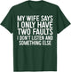 My Wife Says I Only Have Two Faults Shirt Funny Men Husband T-Shirt - T-Shirt | Forest