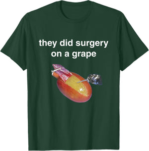They Did Surgery On A Grape Shirt Funny Meme Gift T-Shirt - T-Shirt | Forest