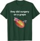 They Did Surgery On A Grape Shirt Funny Meme Gift T-Shirt - T-Shirt | Forest