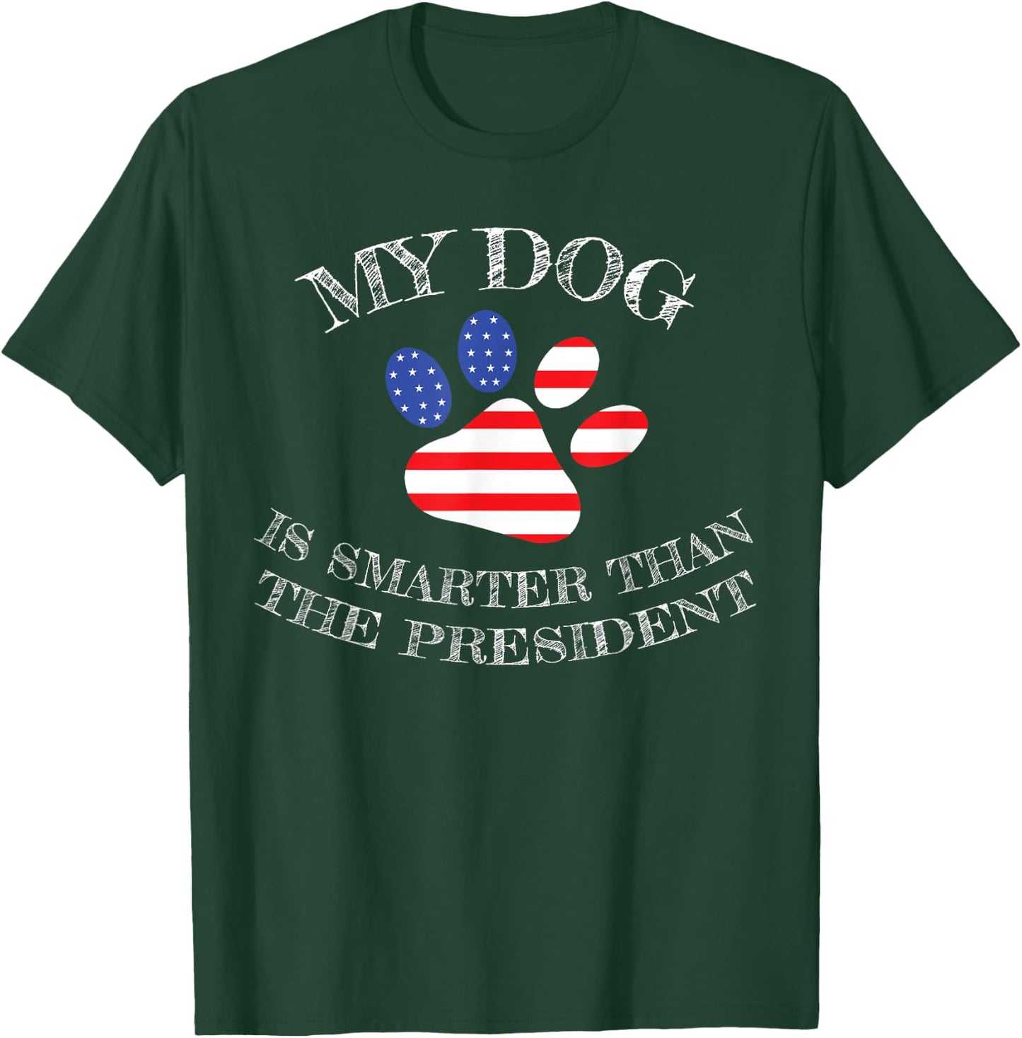 My Dog Is Smarter Than The President Funny T-Shirt - T-Shirt | Forest