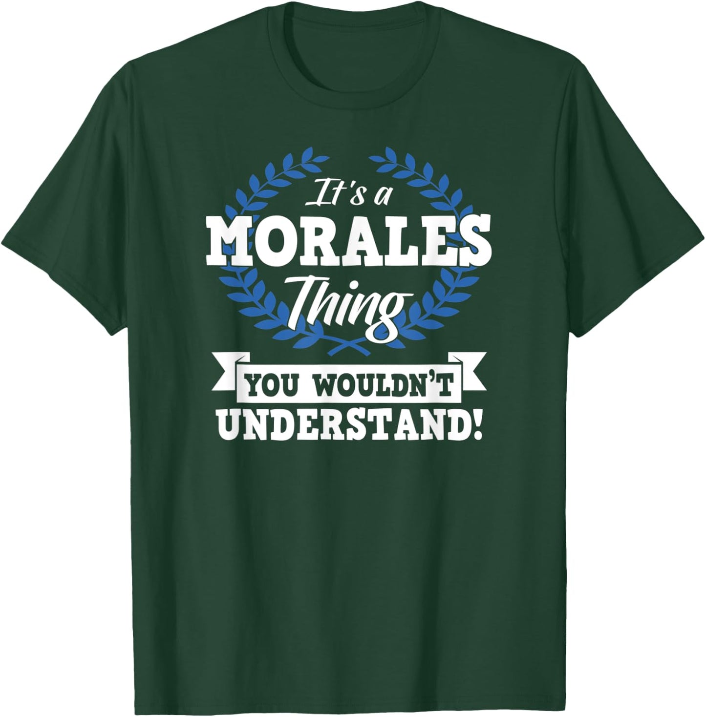 It's A Morales Thing You Wouldn't Understand Name Shirt T-Shirt - T-Shirt | Forest