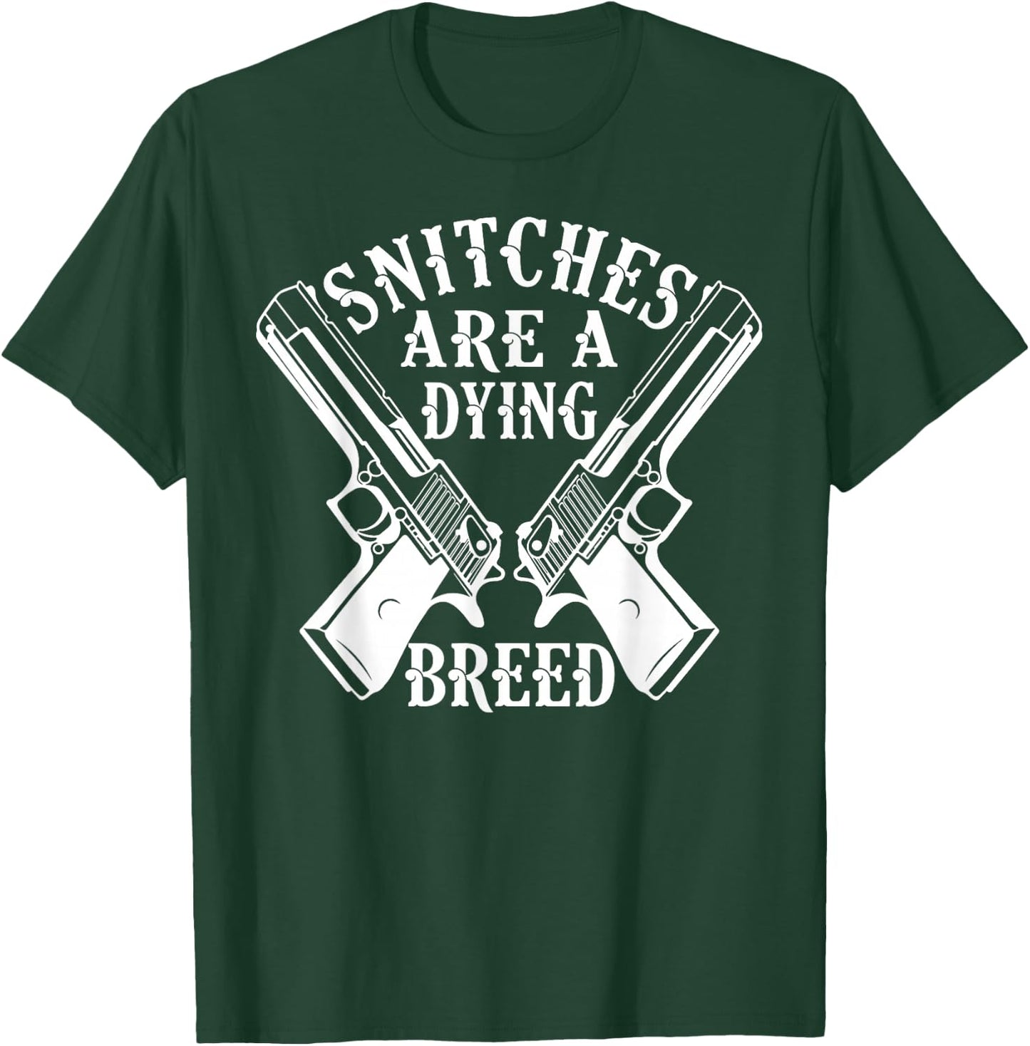 Snitches Are A Dying Breed Motorcycle Biker Gun T-Shirt - T-Shirt | Forest