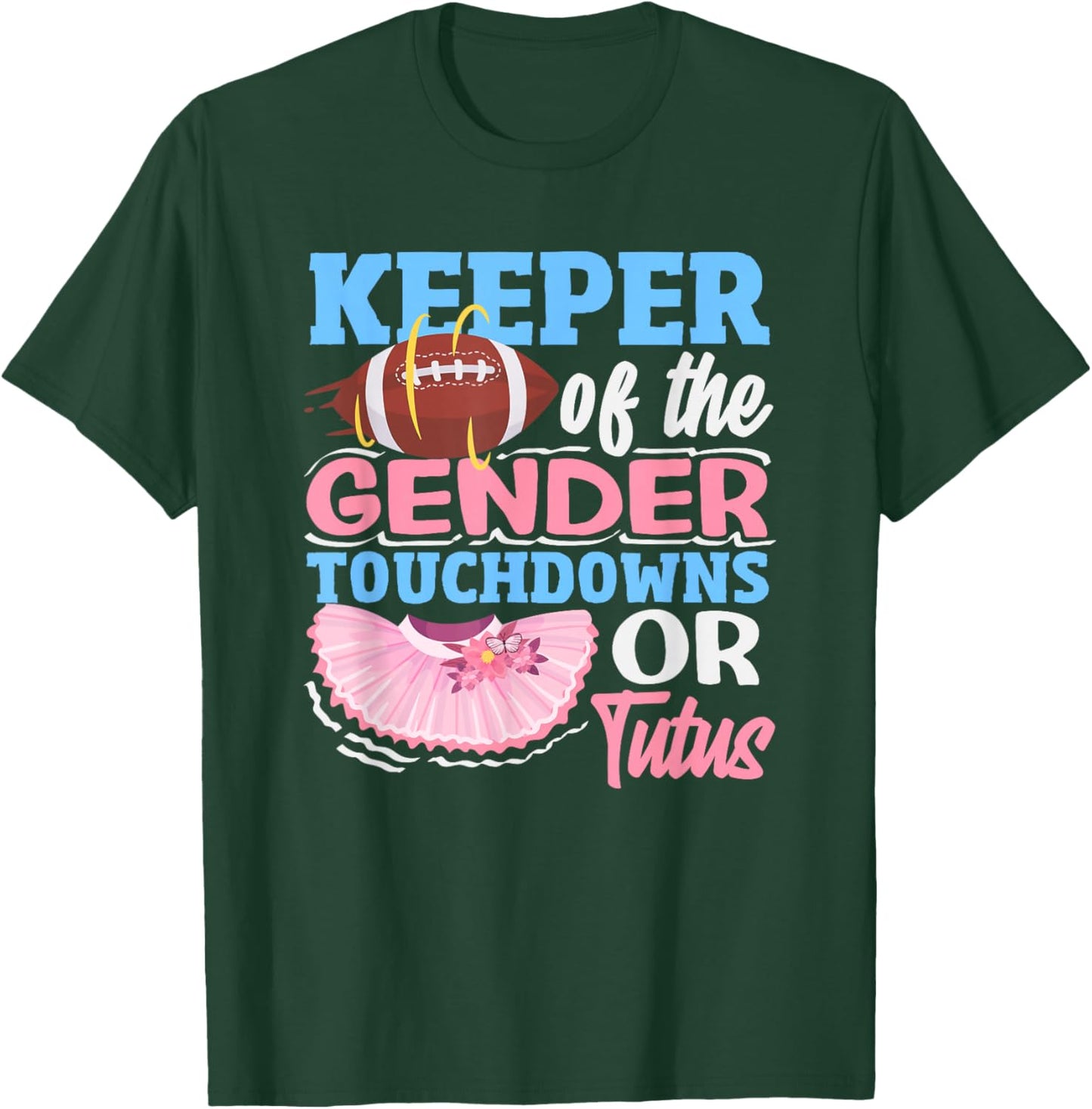 Keeper of The Gender Touchdowns Or Tutus Football Ballerina T-Shirt - T-Shirt | Forest