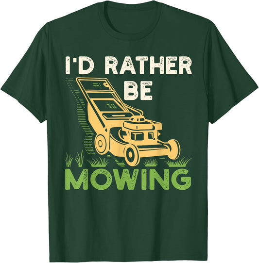 I'd Rather Be Mowing Funny Mower Gift T-Shirt - T-Shirt | Forest