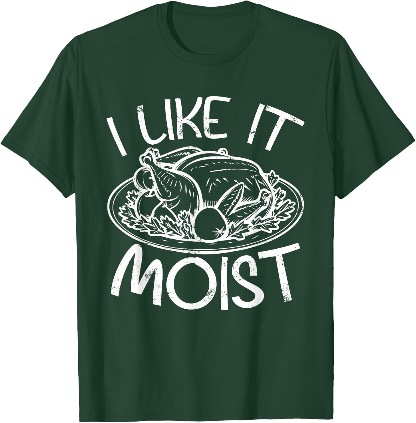 Like It Moist Hilarious Thanksgiving Funny Turkey Trot T-Shirt - T-Shirt | Forest