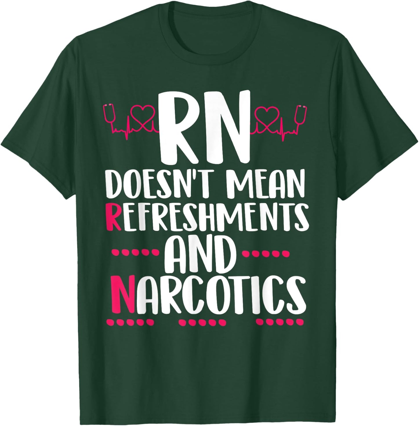 RN doesn't mean refreshments and narcotics funny nurse T-Shirt - T-Shirt | Forest