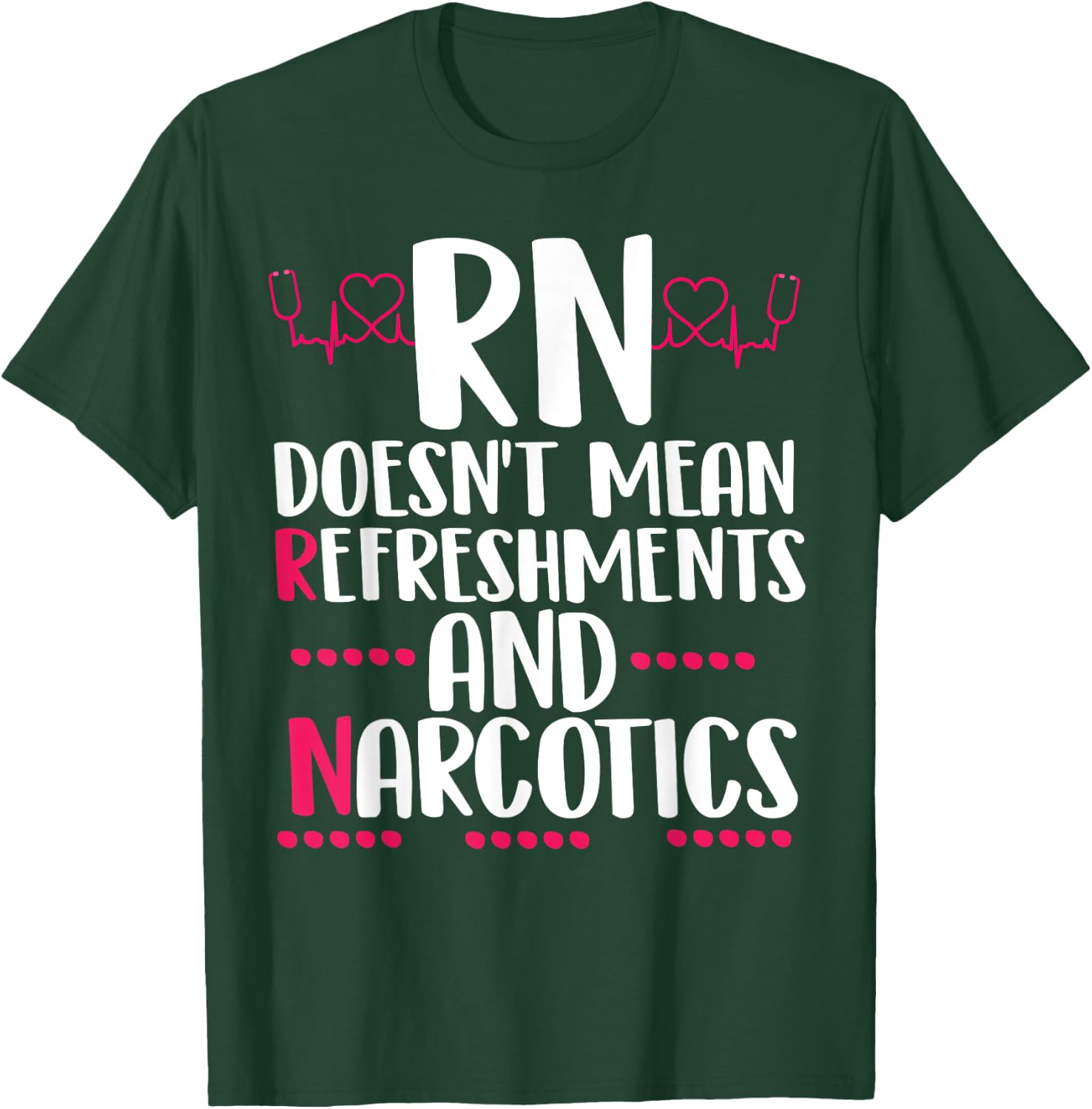 RN doesn't mean refreshments and narcotics funny nurse T-Shirt - T-Shirt | Forest
