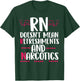 RN doesn't mean refreshments and narcotics funny nurse T-Shirt - T-Shirt | Forest