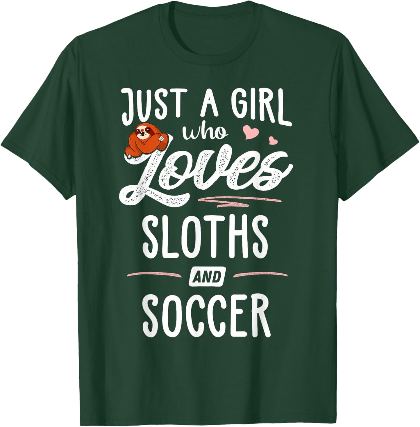 Just A Girl Who Loves Sloths And Soccer Graphic Sloth Lover T-Shirt - T-Shirt | Forest