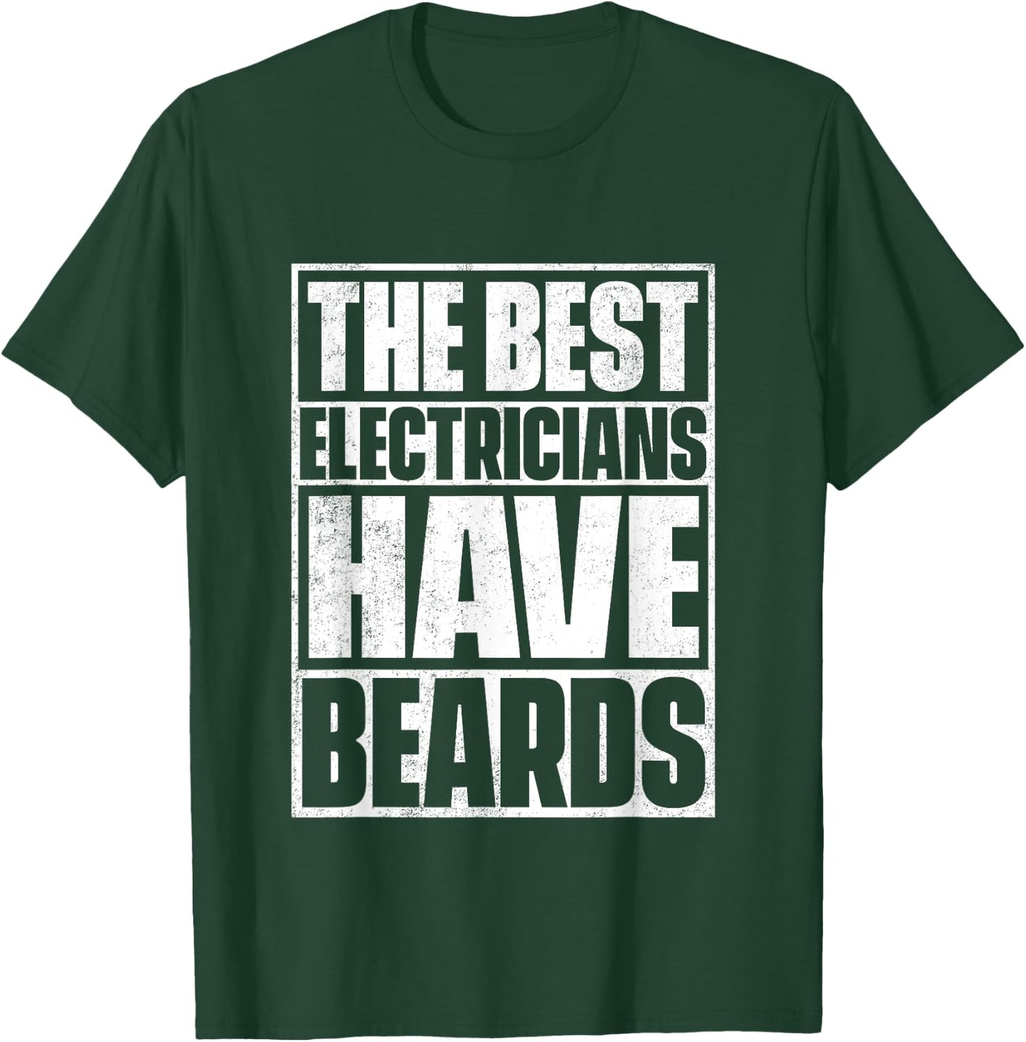 The Best Electricians Have Beards - Funny Beard T-Shirt - T-Shirt | Forest
