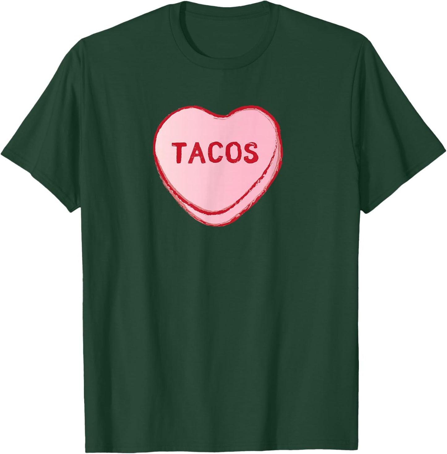 I Love Tacos Shirt | Valentine's Day Sweet Candy Hearts T-Shirt - T-Shirt | Forest