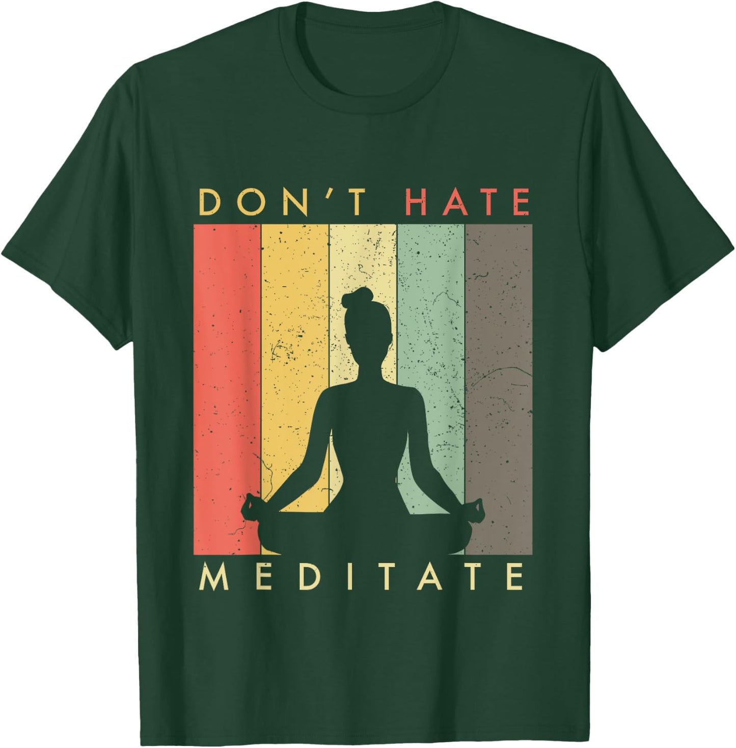 Don't Hate - Meditate - Retro Vintage T-Shirt - T-Shirt | Forest