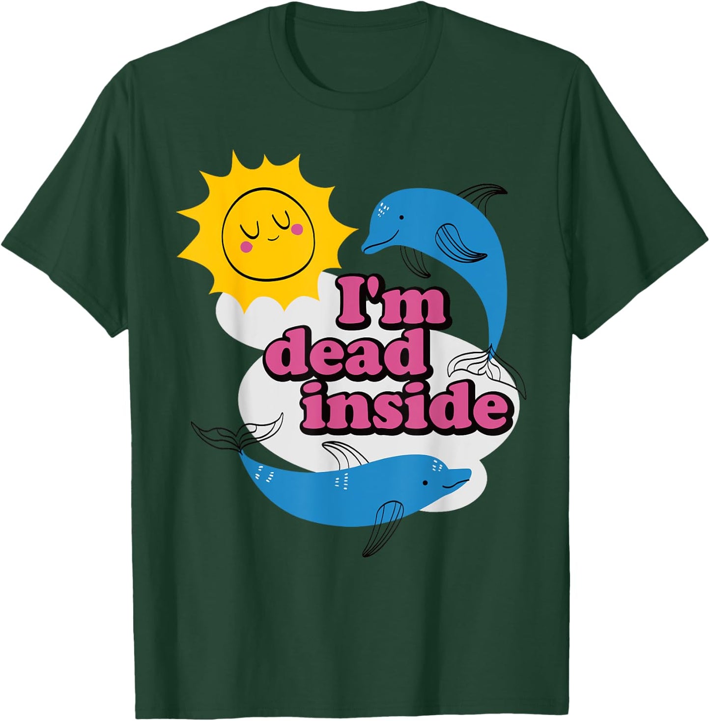 Funny I'm Dead Inside T-Shirt - T-Shirt | Forest