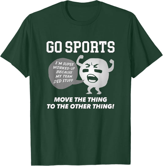 GO Sports Move The Thing to The Other Thing T-Shirt - T-Shirt | Forest