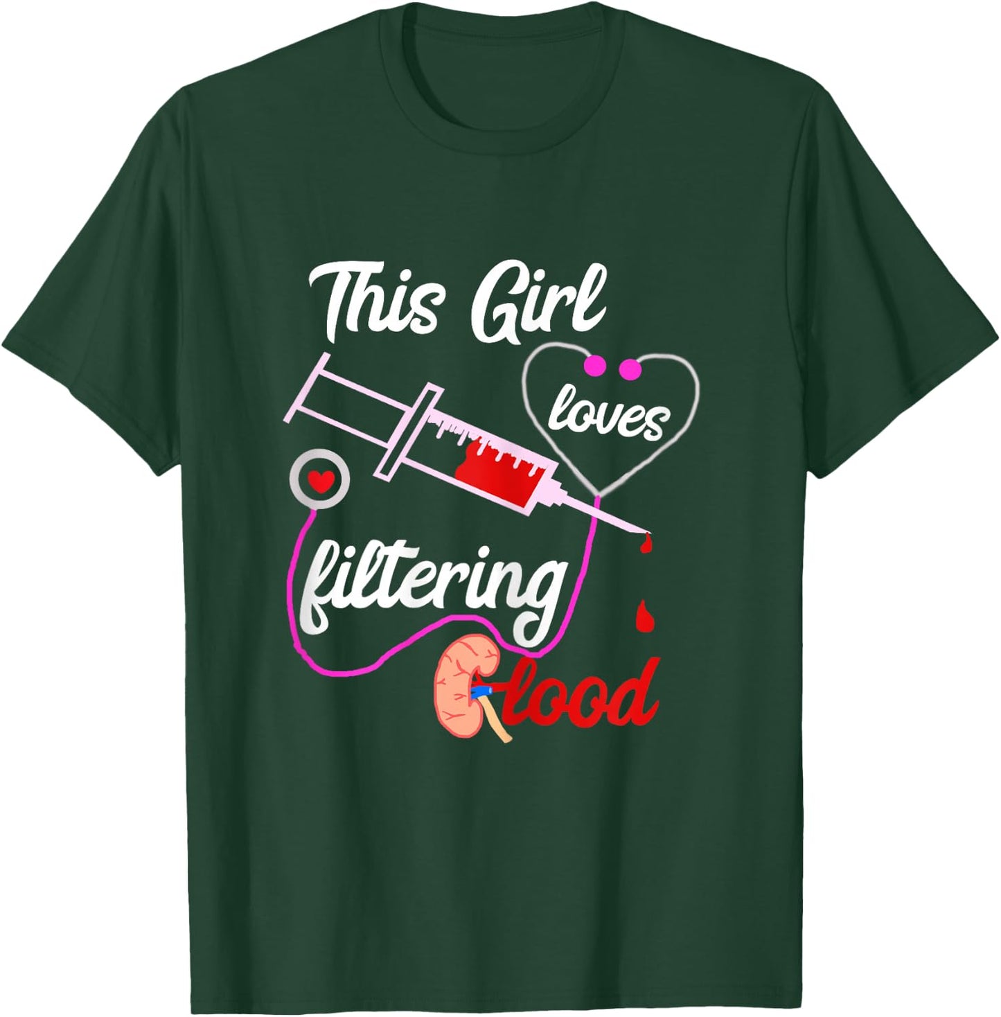 Dialysis Nurse Girl Nephrology Nursing Dialysis Nursing T-Shirt - T-Shirt | Forest