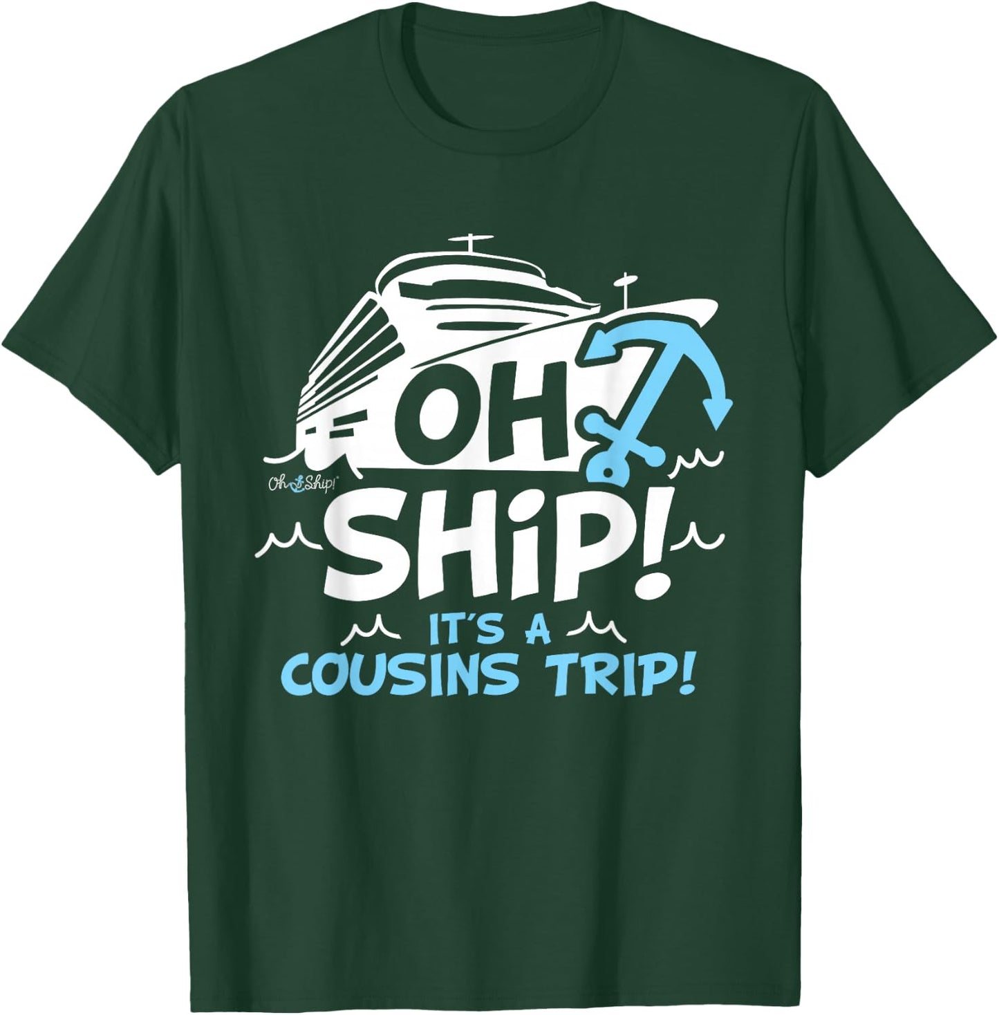 Oh Ship It's a Cousins Trip - Matching Cousins Cruise T-Shirt - T-Shirt | Forest