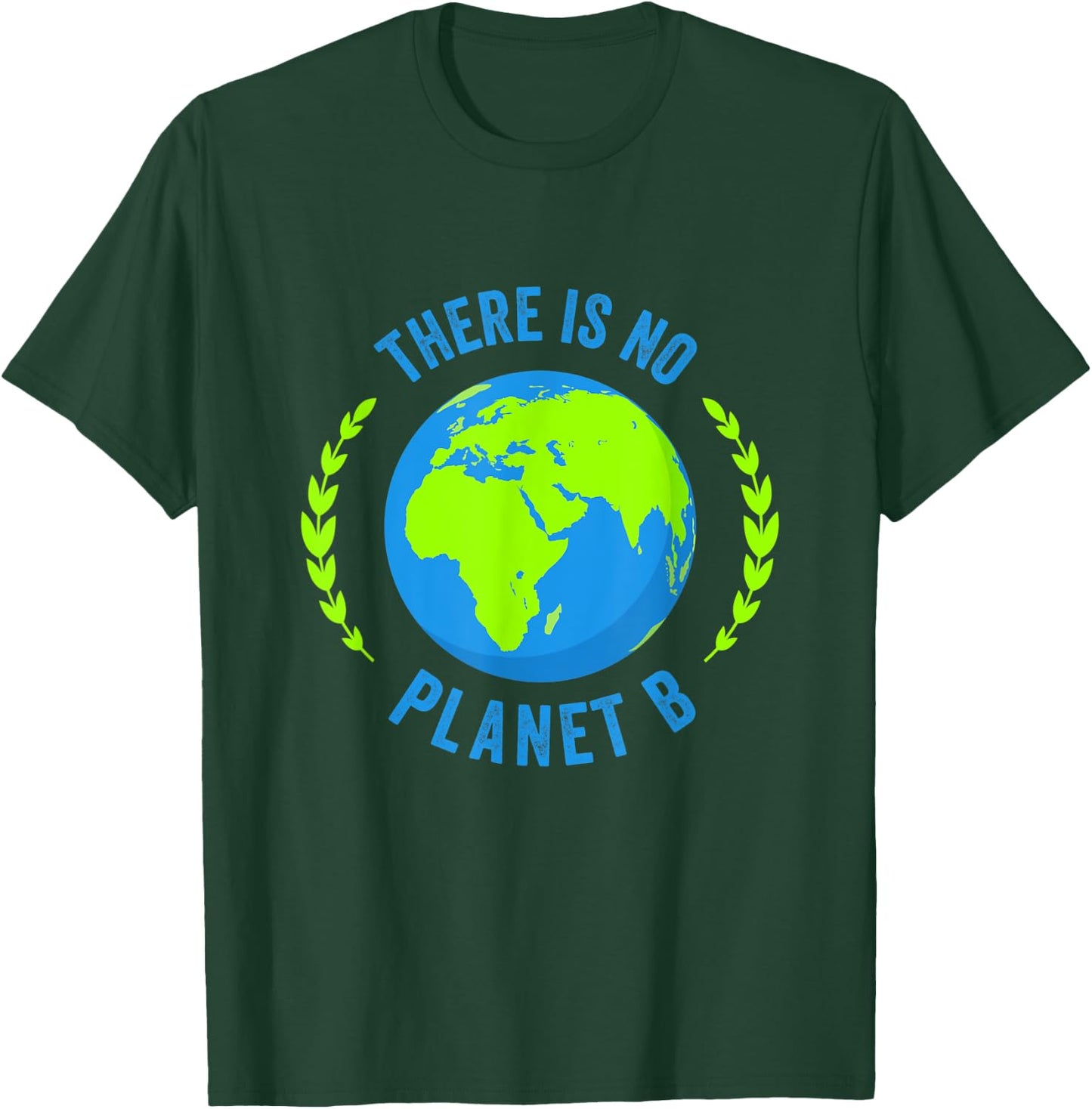 There Is No Planet B Earth Day T Shirt Global Warming T-Shirt - T-Shirt | Forest