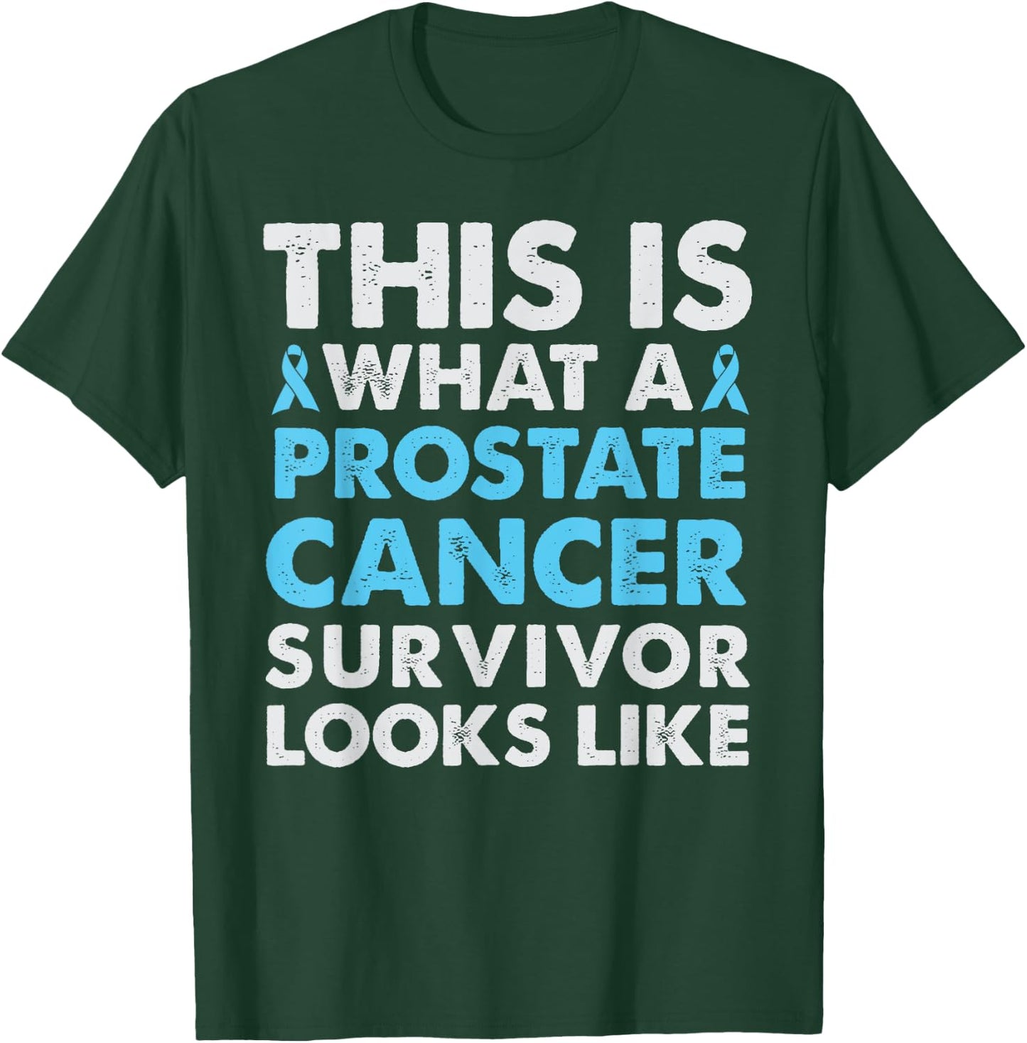 This is what a Prostate Cancer Survivor Looks Like T Shirt T-Shirt - T-Shirt | Forest