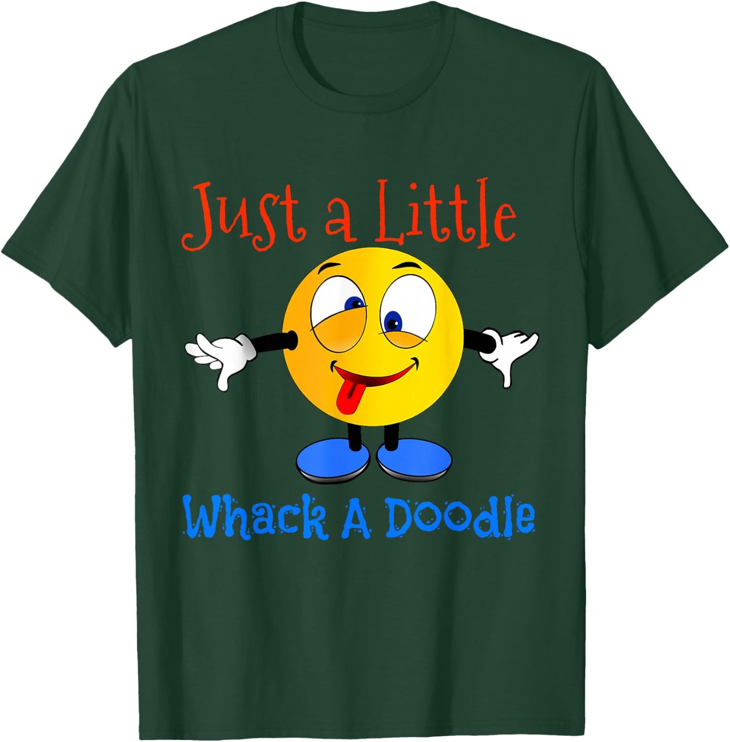 Just A Little Whack A Doodle Shirt T-Shirt - T-Shirt | Forest