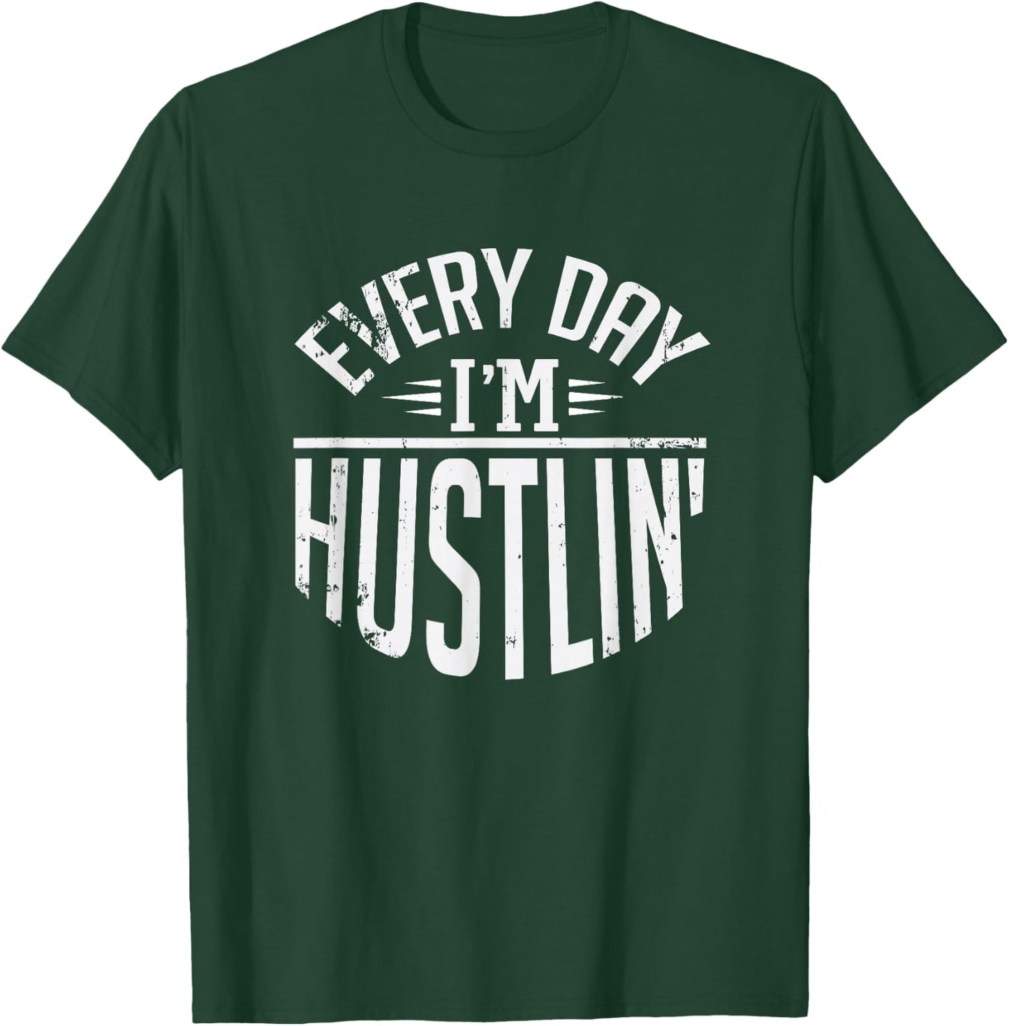 Hustle For Days Designs Every Day I'm Hustlin' Work Hard - -Adults, Black, Small T-Shirt - T-Shirt | Forest
