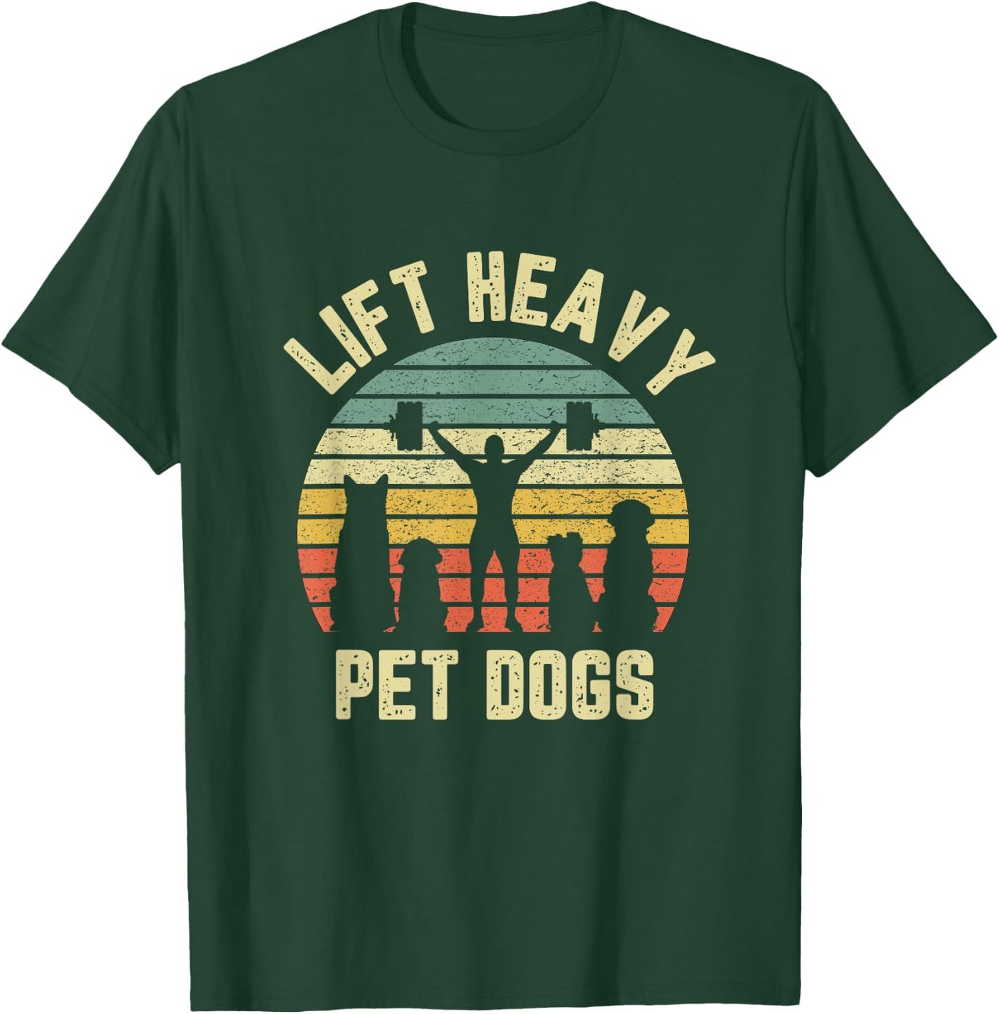 Funny Lift Heavy Pet Dogs Shirt Weightlifters Gym Fitness T-Shirt - T-Shirt | Forest