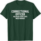 Correctional Officer Funny T-Shirt - T-Shirt | Forest