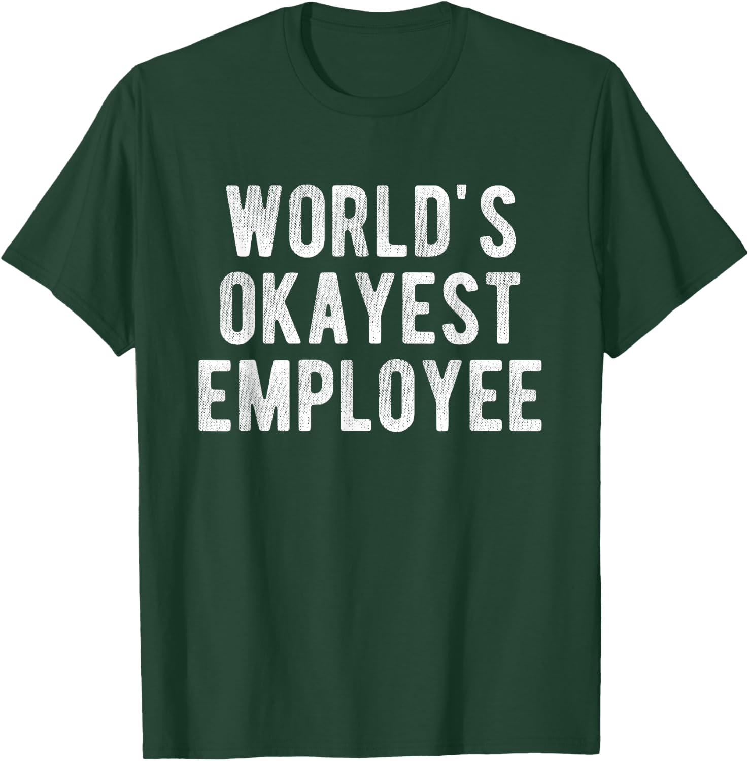 World's Okayest Employee Funny Joke Idea Best Employee T-Shirt - T-Shirt | Forest