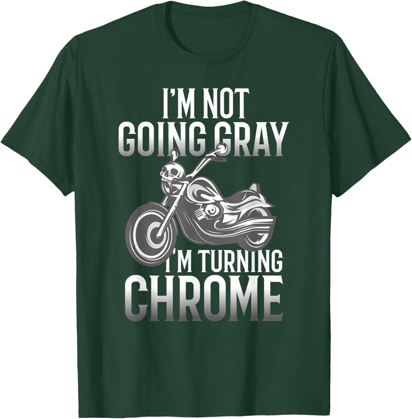 I'm Not Going Gray I'm Turning Chrome Over The Hill T-Shirt - T-Shirt | Forest