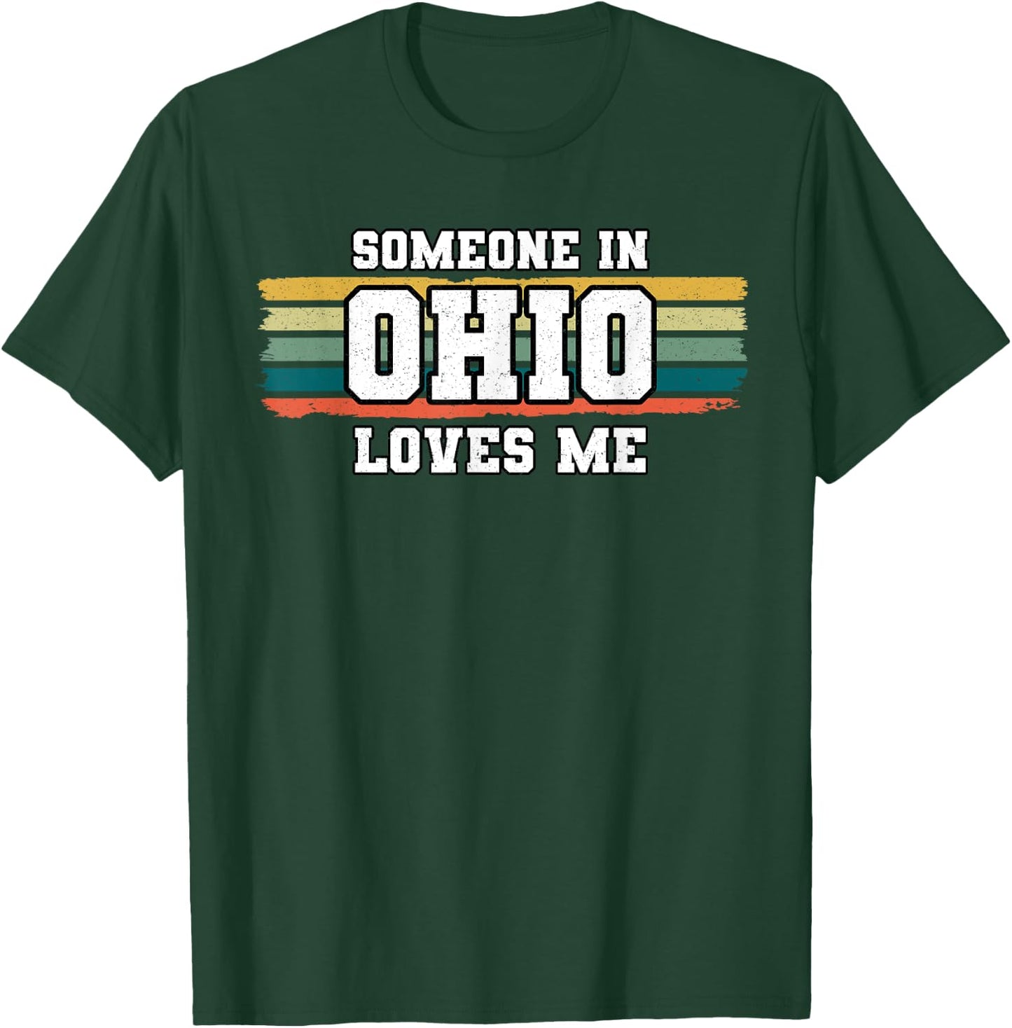Someone In Ohio Loves Me T-Shirt - T-Shirt | Forest