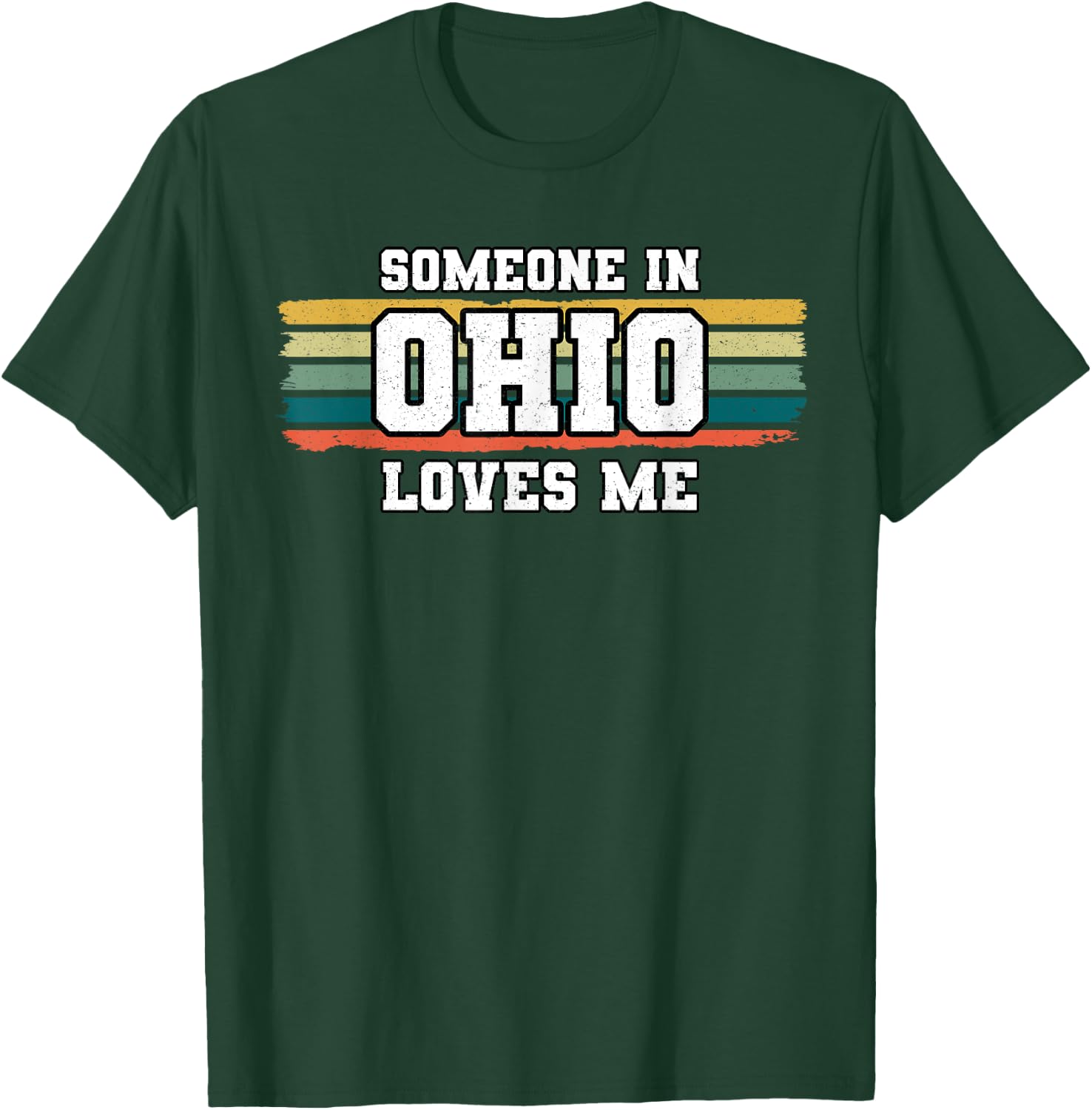 Someone In Ohio Loves Me T-Shirt - T-Shirt | Forest