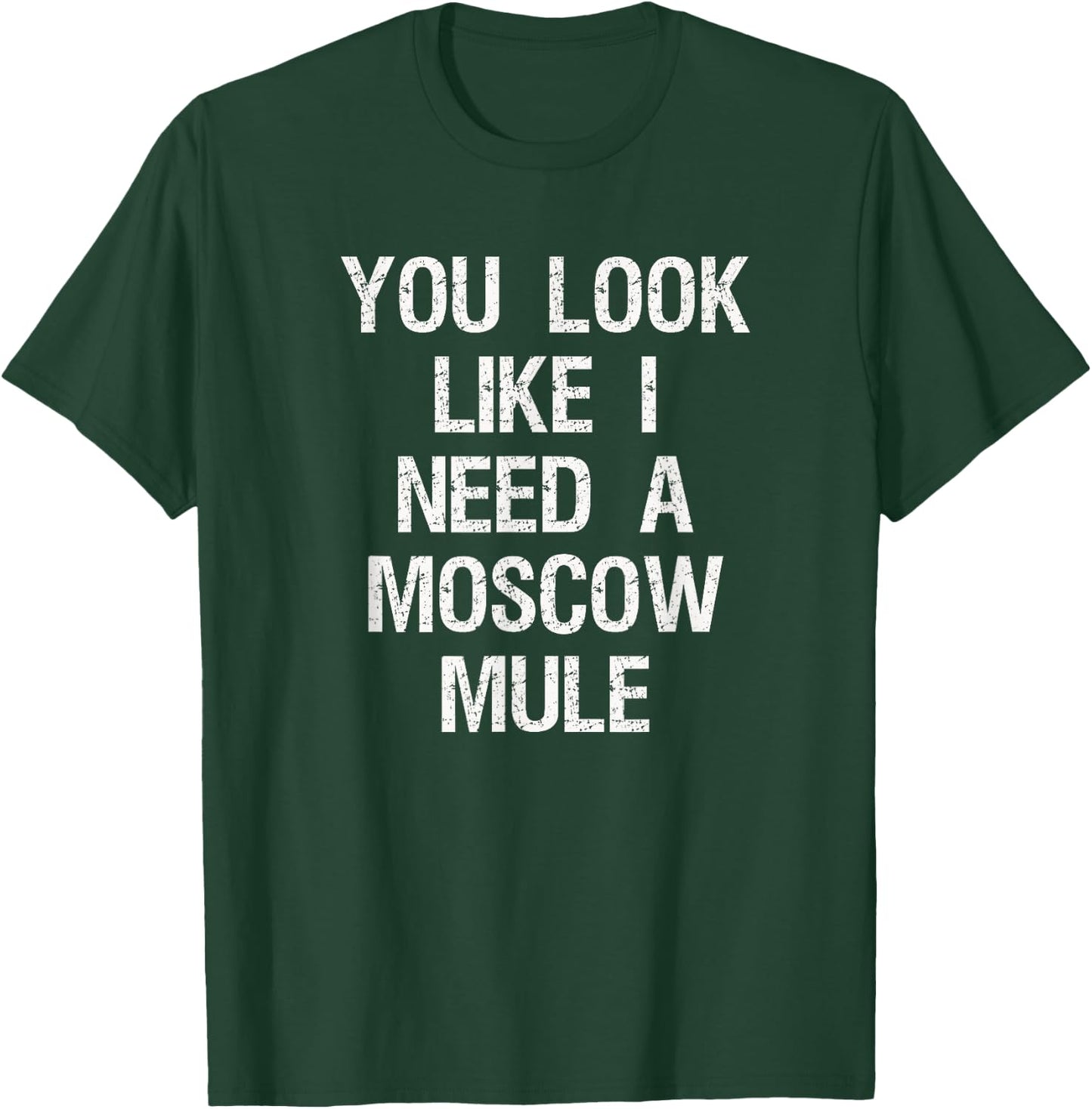 Moscow Mule - Funny Moscow Mule Need T-Shirt - T-Shirt | Forest