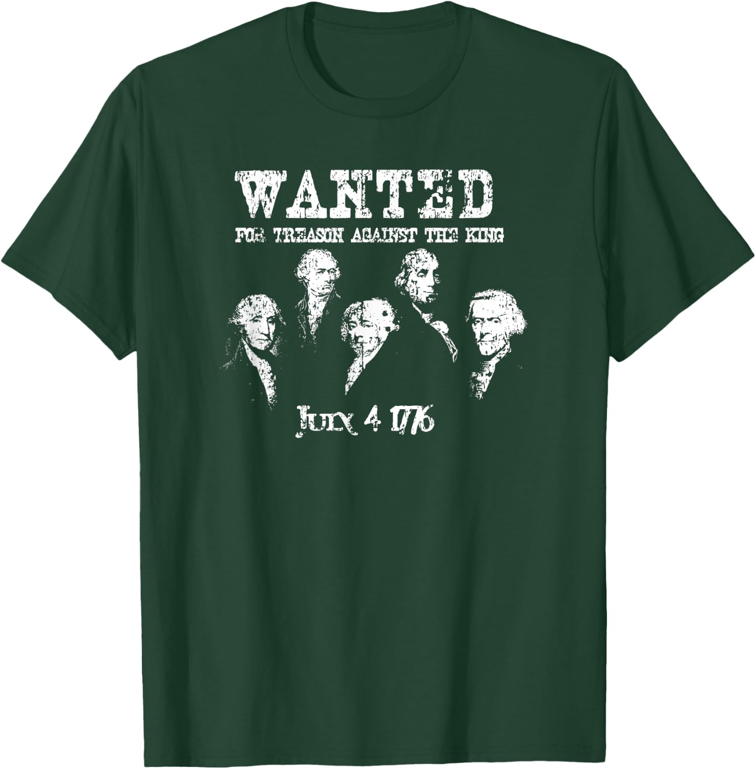 Wanted Treason Founding Fathers 1776 Independence Day T-Shirt - T-Shirt | Forest