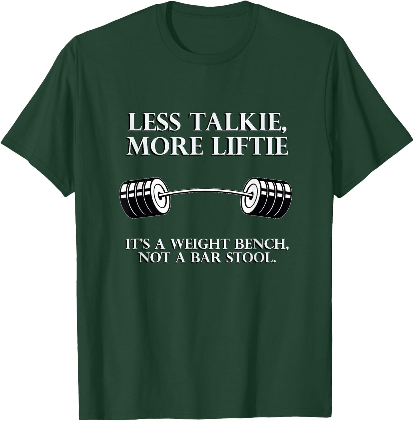 Less Talkie, More Liftie It's not a Bar Stool Gym Workout T-Shirt - T-Shirt | Forest