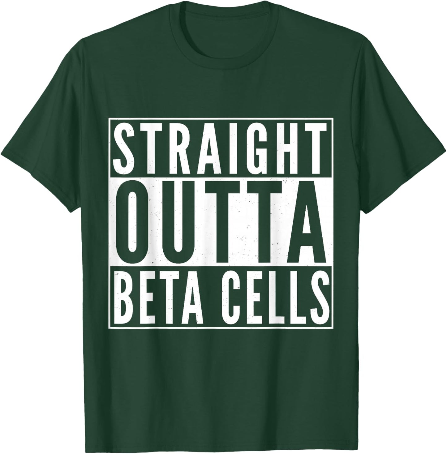 Straight Outta Beta Cells Diabetes Awareness Diabetes T-Shirt - T-Shirt | Forest