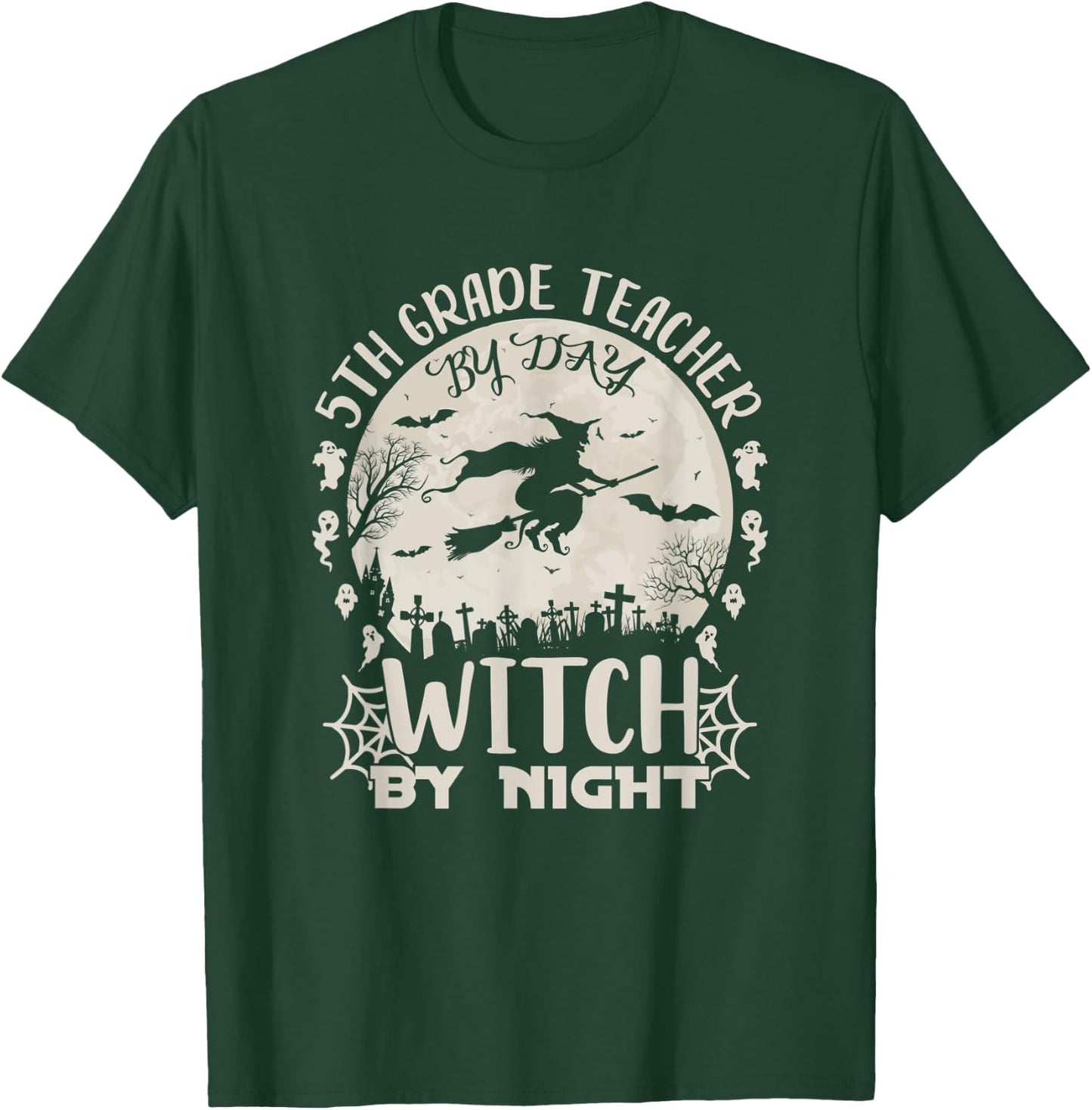 5th Grade Teacher By Day Witch By Night Funny Halloween T-Shirt - T-Shirt | Forest