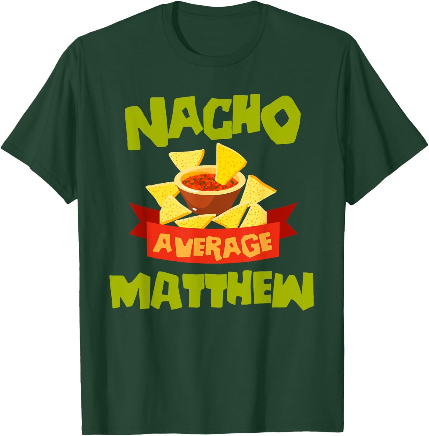 NACHO AVERAGE MATTHEW Funny Birthday Personalized Name Gift T-Shirt - T-Shirt | Forest
