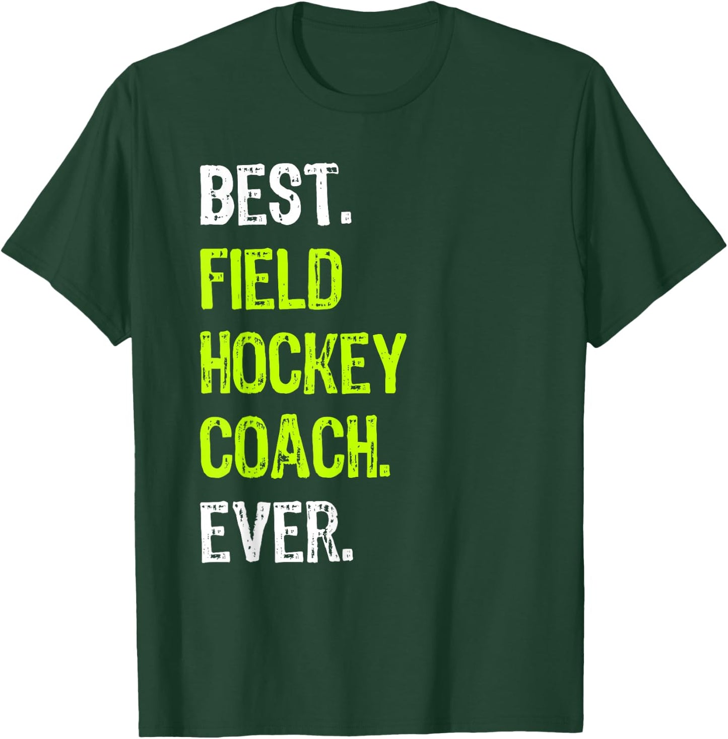 Best FIELD HOCKEY COACH Ever T-Shirt - T-Shirt | Forest