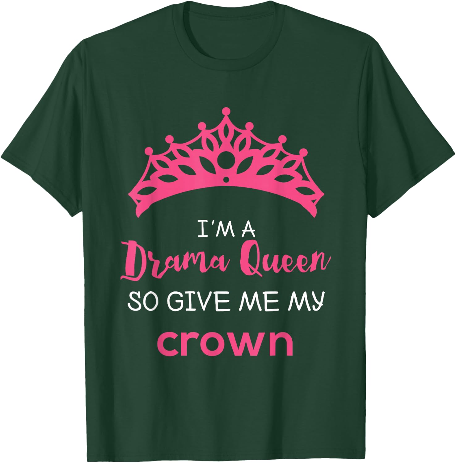 Drama Queen Give Me My Crown Quote Theater Gifts T-Shirt - T-Shirt | Forest