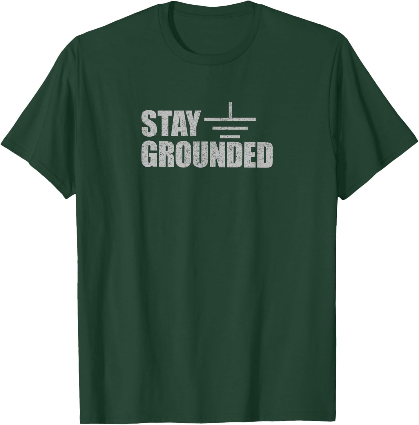 Stay Grounded - Electrical Engineering Joke Small T-Shirt - T-Shirt | Forest