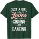 Just A Girl Who Loves Singing And Dancing Present Women T-Shirt - T-Shirt | Forest