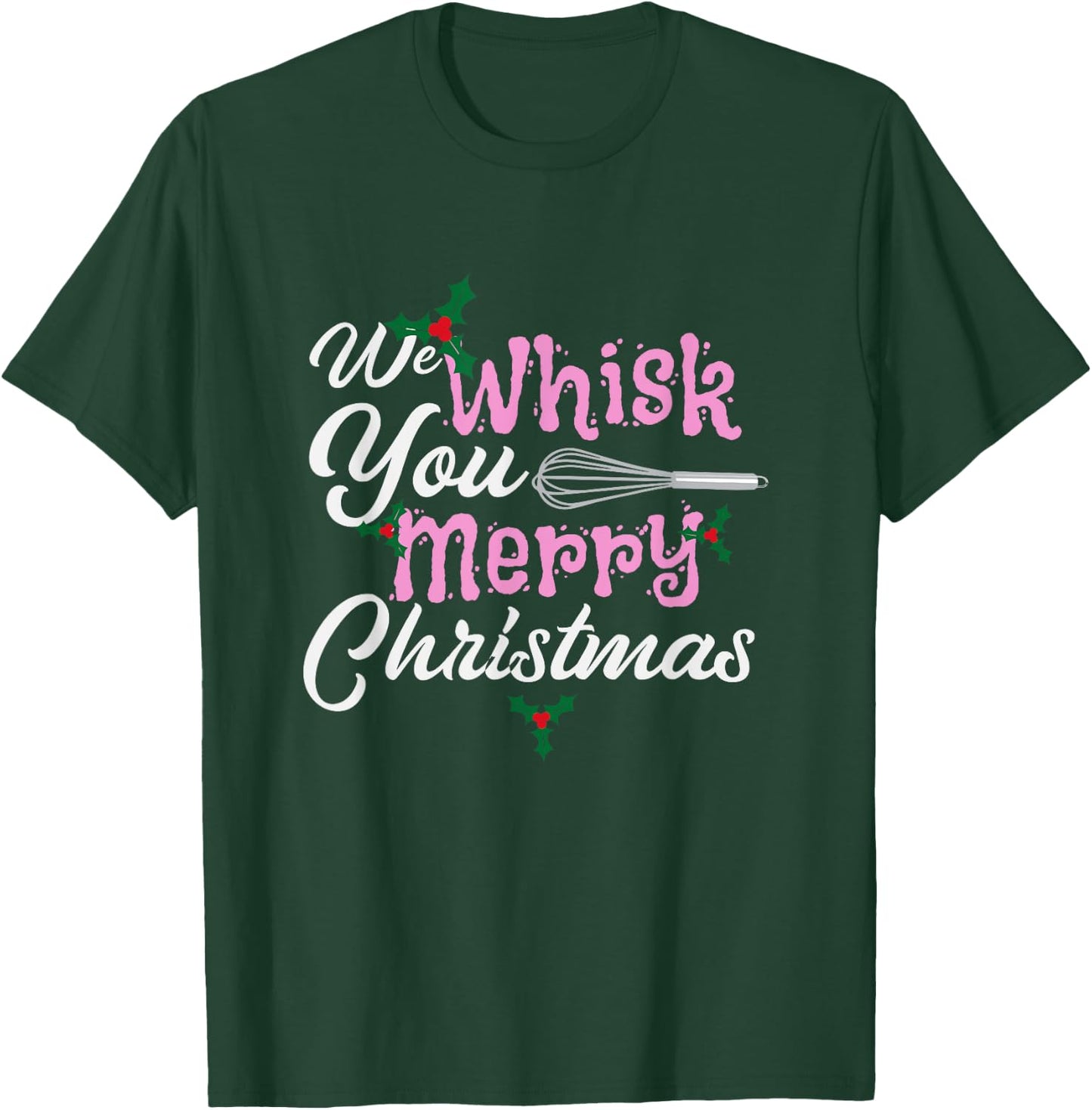 We Whisk You a Merry Christmas Holiday Baker Baking T-Shirt - T-Shirt | Forest